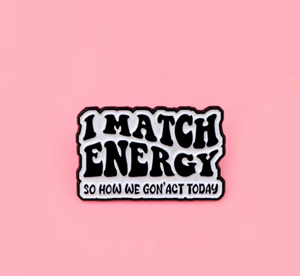 Match My Energy - Pin