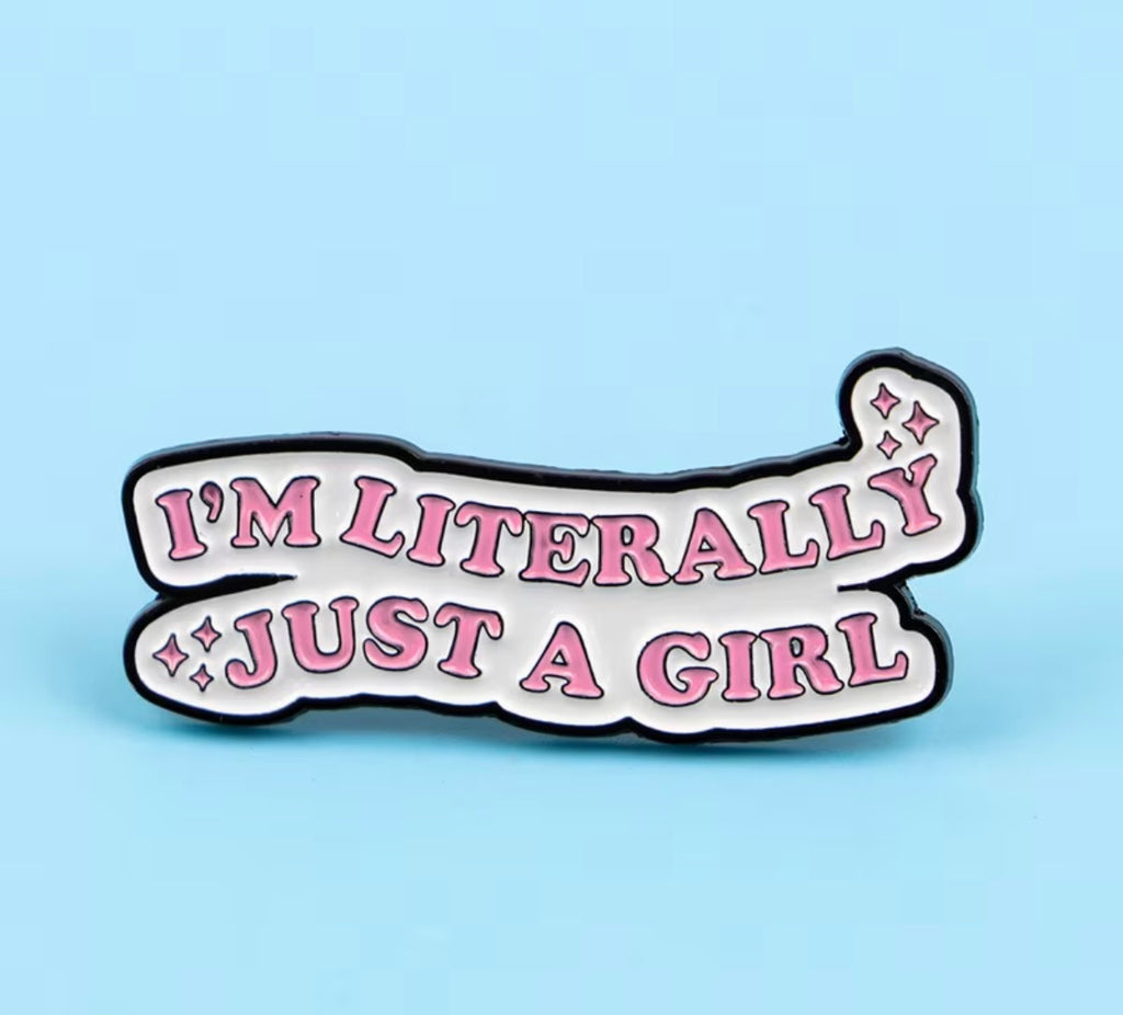 Literally Just a Girl Pin  - Pin