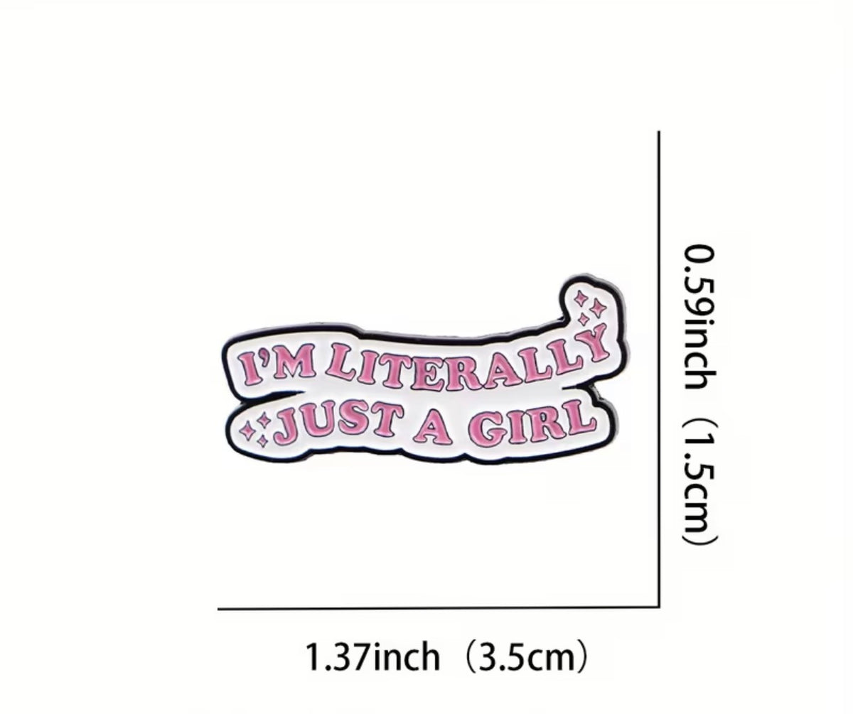 Literally Just a Girl Pin  - Pin